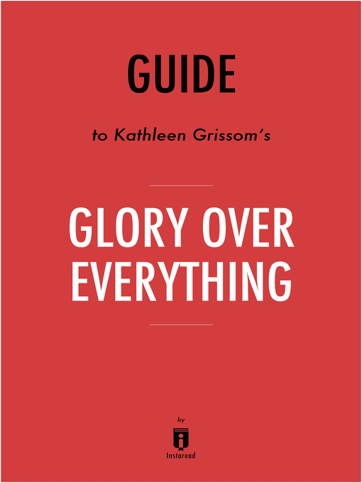 Title details for Summary of Glory Over Everything by Kathleen Grissom by Instaread - Available